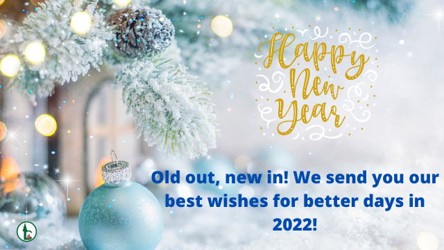 Old out, new in! We send you our best wishes for better days in 2022!