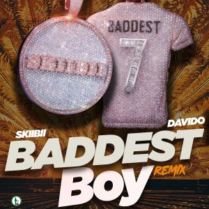 Skiibii Ft. Davido – Baddest Boy (Remix)