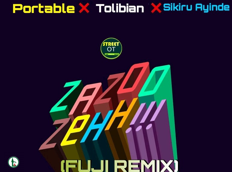 Tolibian ft Portable & Sikiru Ayinde – ZaZoo Zeh (Fuji Remix)