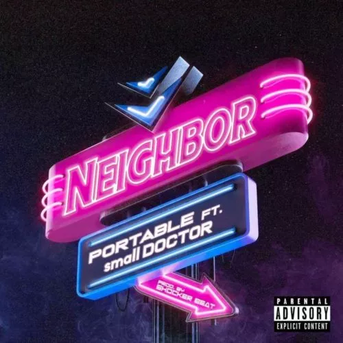 Full Tune: Portable ft Small Doctor – Neighbour