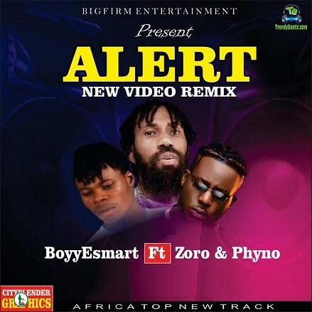 BoyyEsmart – Alert New Video (Remix) ft Zoro, Phyno