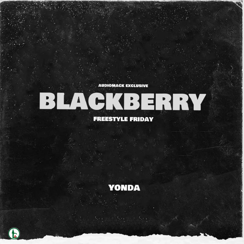 Yonda – BlackBerry (Freestyle Friday)