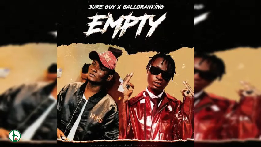 Sure Guy – Empty ft. Balloranking