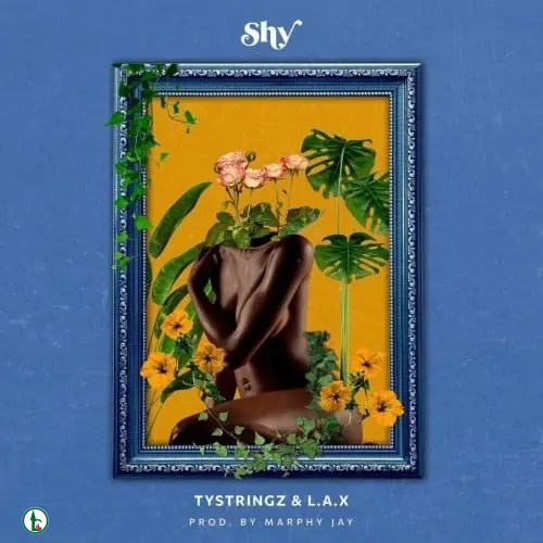 TyStingz – Shy ft. L.A.X