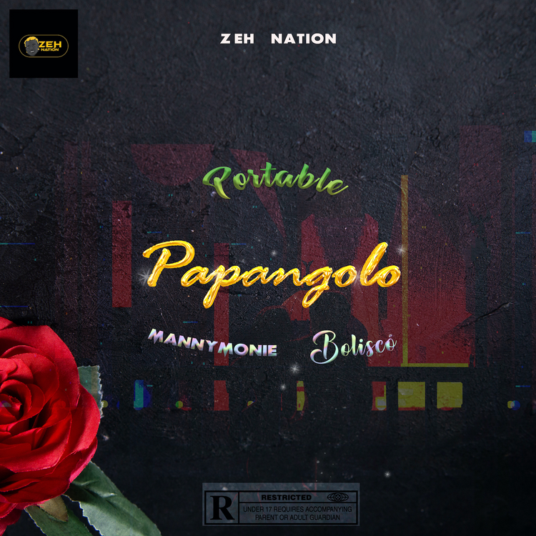 Portable – Papangolo Ft. Manny Monie & Bolisco