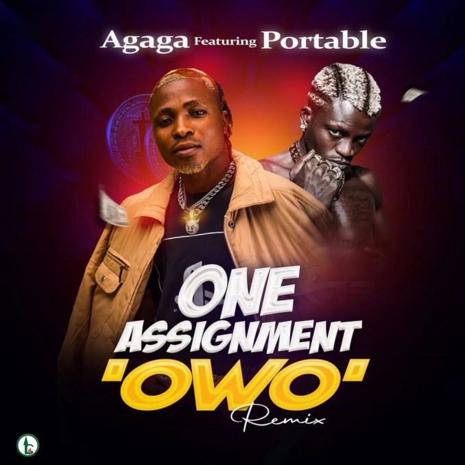 Agaga Ft Portable – One Assignment Owo (Remix)