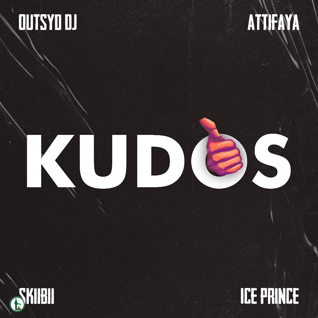 Outsyd DJ – Kudos ft Attifaya, Skiibii & Ice Prince
