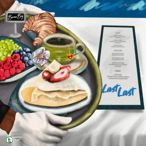 Burna Boy – Last Last (Nah Everybody go chop Breakfast)