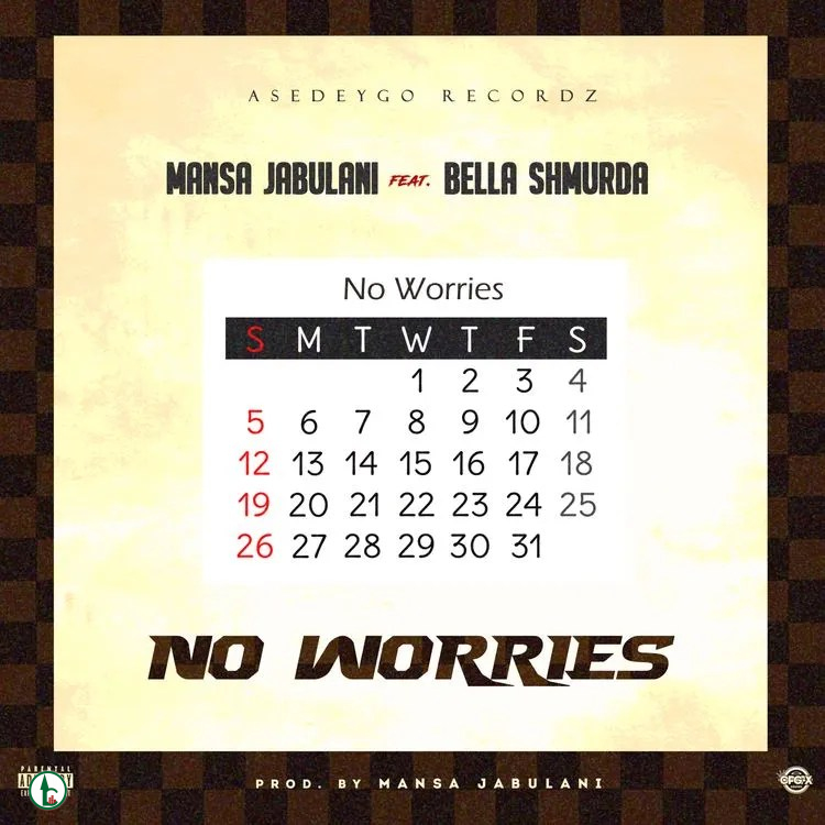 Mansa Jabulani ft. Bella Shmurda – No Worries