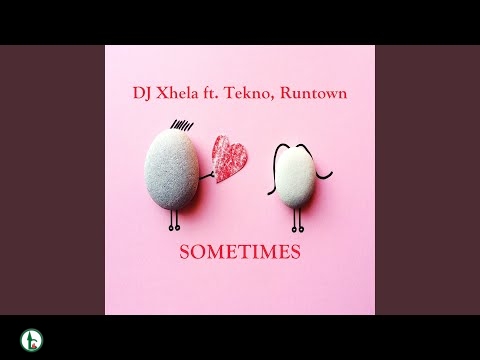 Dj xhela – Sometimes Ft. Runtown & Tekno