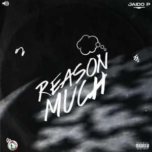 Jaido-P-–-Reason-Much