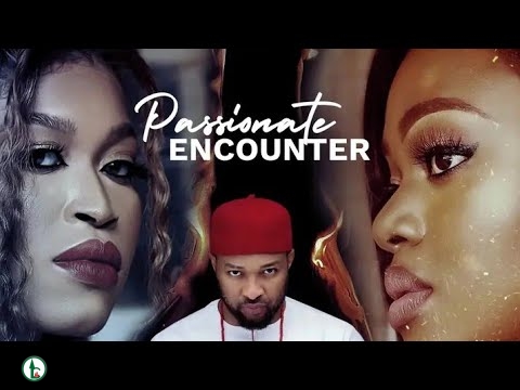Download : Passionate Encounter – Nollywood Movie