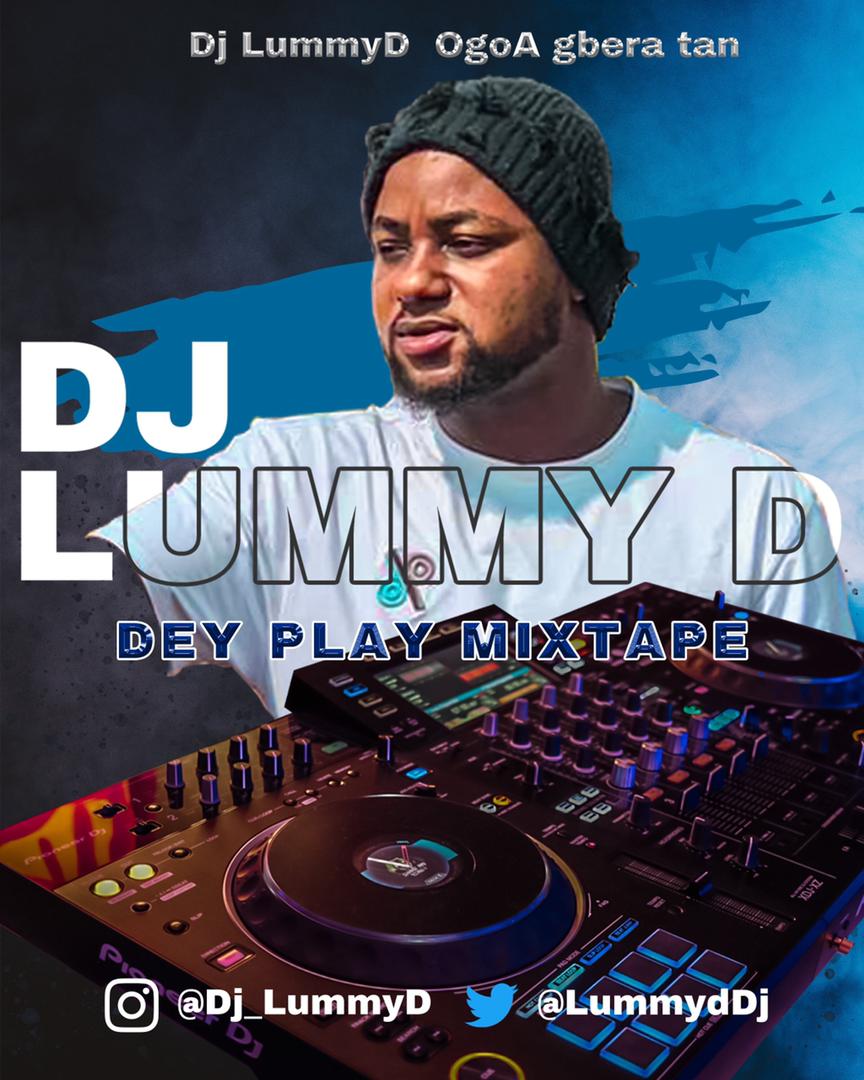 MIXTAPE: DJ Lummy D – Dey Play Mix