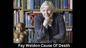 Fay Weldon Cause of Death, How did Fay Weldon Die? - News