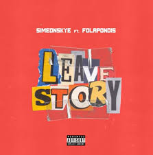 Simeon Skye – Leave Story Ft Fola
