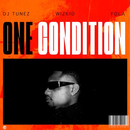 DJ-Tunez-ft.-Wizkid-FOLA-One-Condition (1)